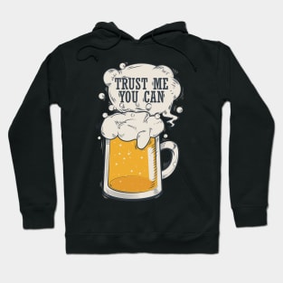 Beer Trust me You Can Hoodie